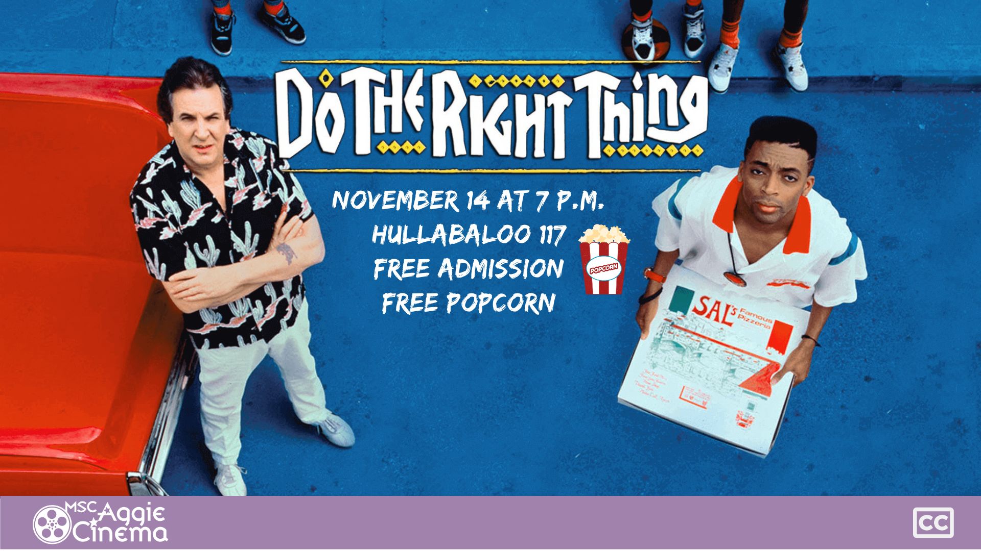 MSC Aggie Cinema screening Do The Right Thing, November 14 at 7 p.m. at Hullabaloo 117. Free Admission, Free popcorn. Closed Caption available.